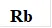 Rb

