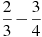 \frac{2}{3}-\frac{3}{4}